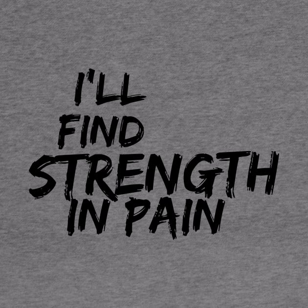 i'll find strength in pain by Salahofproduct